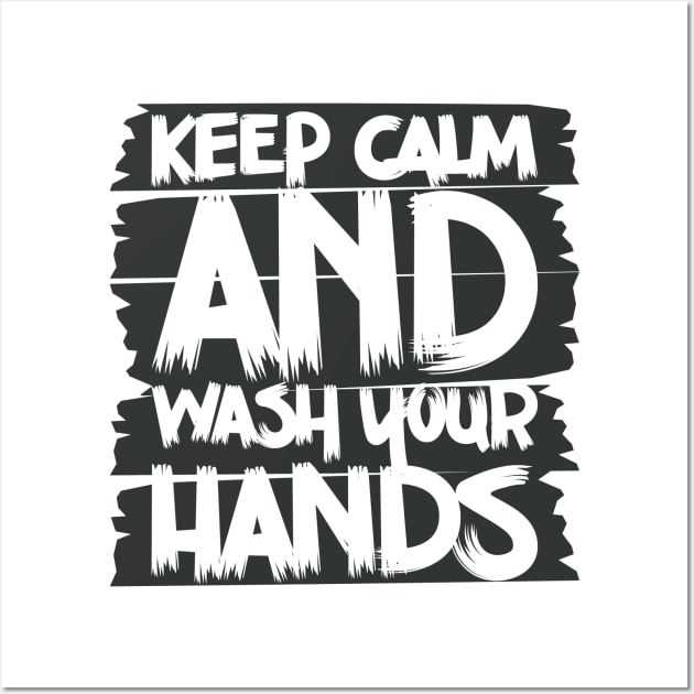 Keep Calm And Wash Your Hands | Social Distancing Wall Art by Shifted Time